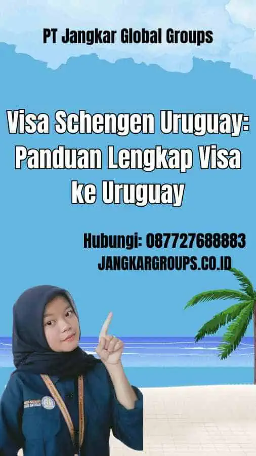 Visa Schengen Uruguay: Panduan Lengkap Visa ke Uruguay