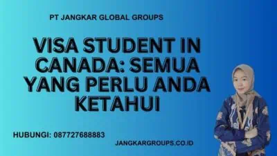 Visa Student In Canada: Semua yang Perlu Anda Ketahui