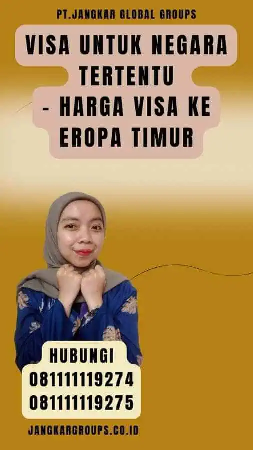 Visa Untuk Negara Tertentu - Harga Visa Ke Eropa Timur