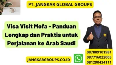 Visa Visit Mofa - Panduan Lengkap dan Praktis untuk Perjalanan ke Arab Saudi