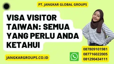 Visa Visitor Taiwan: Semua yang Perlu Anda Ketahui