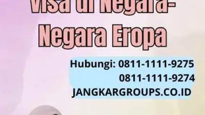 Visa di Eropa Panduan Lengkap Visa di Negara-Negara Eropa