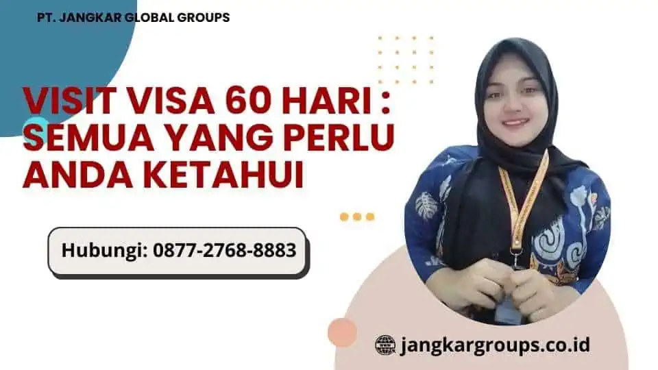 Visit Visa 60 Hari : Semua yang Perlu Anda Ketahui