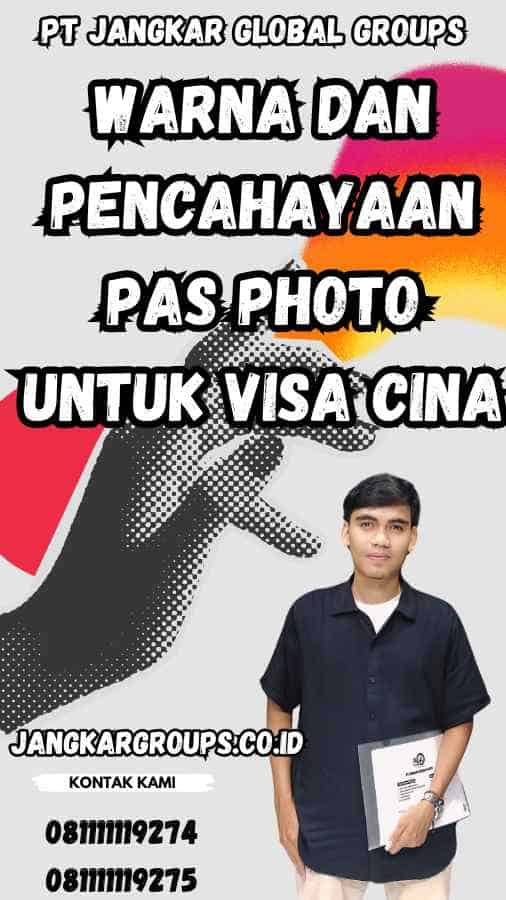 Warna dan Pencahayaan Pas Photo untuk Visa Cina