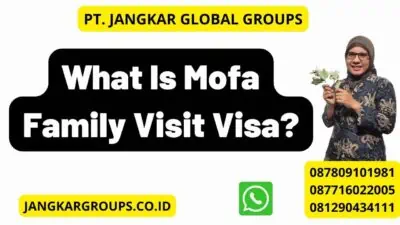 What Is Mofa Family Visit Visa?