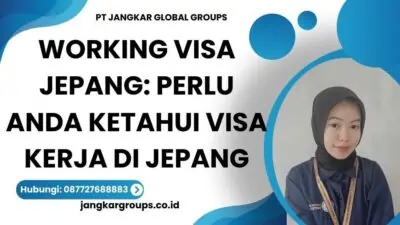 Working Visa Jepang: Perlu Anda Ketahui Visa Kerja di Jepang