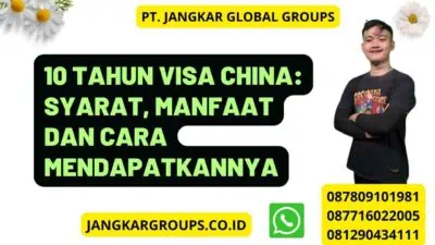 10 Tahun Visa China: Syarat, Manfaat dan Cara Mendapatkannya