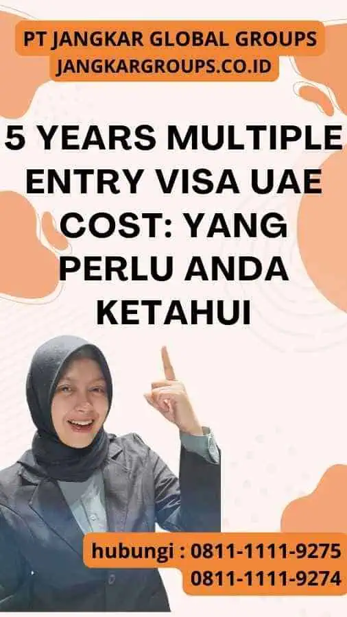 5 Years Multiple Entry Visa UAE Cost Yang Perlu Anda Ketahui