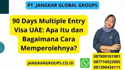 90 Days Multiple Entry Visa UAE: Apa Itu dan Bagaimana Cara Memperolehnya?