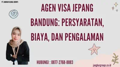 Agen Visa Jepang Bandung Persyaratan, Biaya, dan Pengalaman