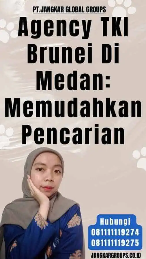 Agency TKI Brunei Di Medan Memudahkan Pencarian