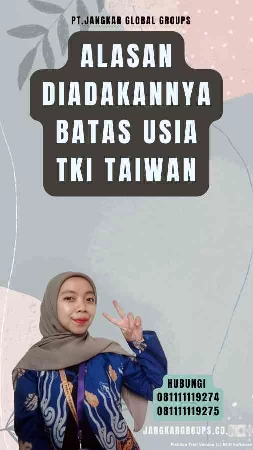 Alasan diadakannya Batas Usia TKI Taiwan