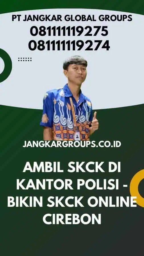 Ambil SKCK di Kantor Polisi - Bikin SKCK Online Cirebon