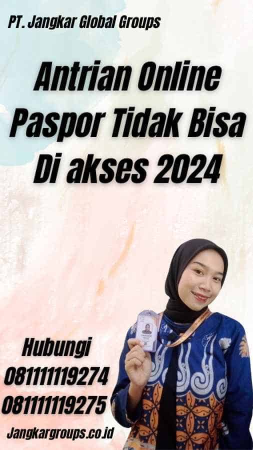 Antrian Online Paspor Tidak Bisa Di akses 2024