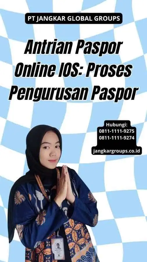 Antrian Paspor Online IOS: Proses Pengurusan Paspor