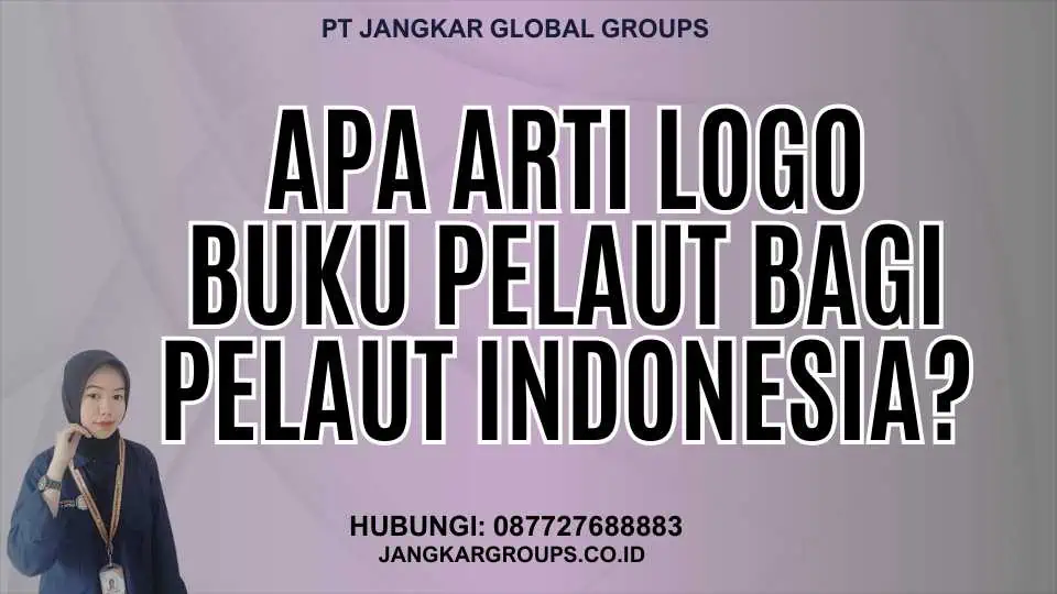 Apa Arti Logo Buku Pelaut Bagi Pelaut Indonesia?