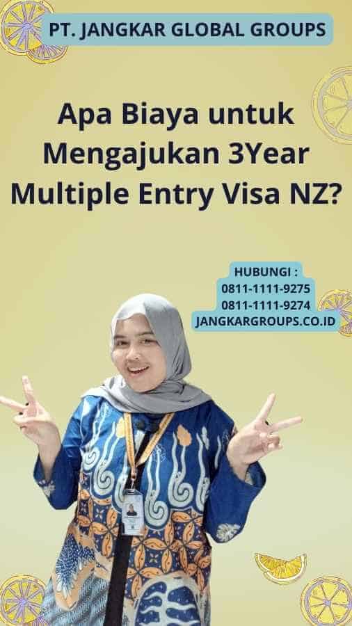 Apa Biaya untuk Mengajukan 3Year Multiple Entry Visa NZ?