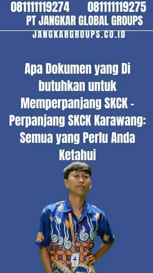 Apa Dokumen yang Di butuhkan untuk Memperpanjang SKCK - Perpanjang SKCK Karawang Semua yang Perlu Anda Ketahui