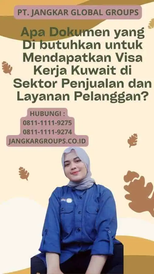 Apa Dokumen yang Di butuhkan untuk Mendapatkan Visa Kerja Kuwait di Sektor Penjualan dan Layanan Pelanggan?