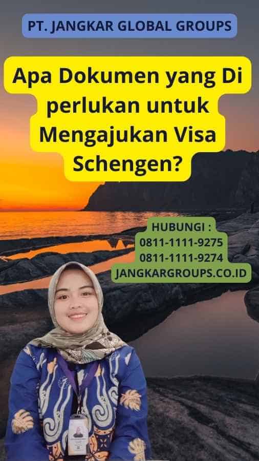 Apa Dokumen yang Di perlukan untuk Mengajukan Visa Schengen?