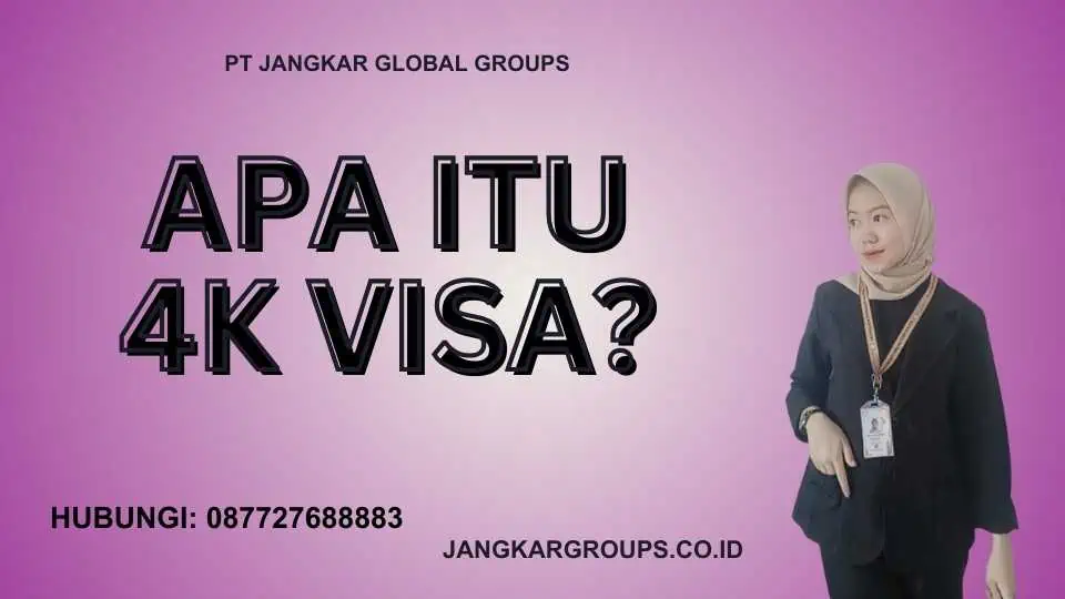 Apa Itu 4k Visa?