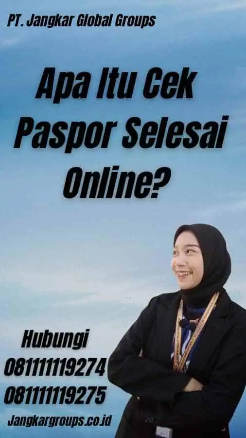 Apa Itu Cek Paspor Selesai Online?