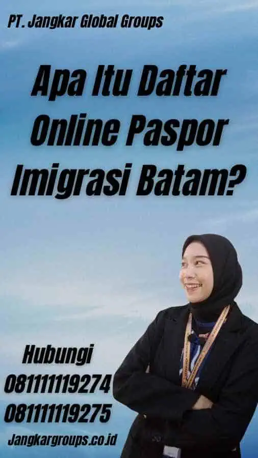 Apa Itu Daftar Online Paspor Imigrasi Batam?