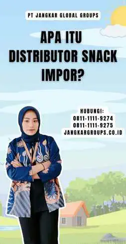 Apa Itu Distributor Snack Impor