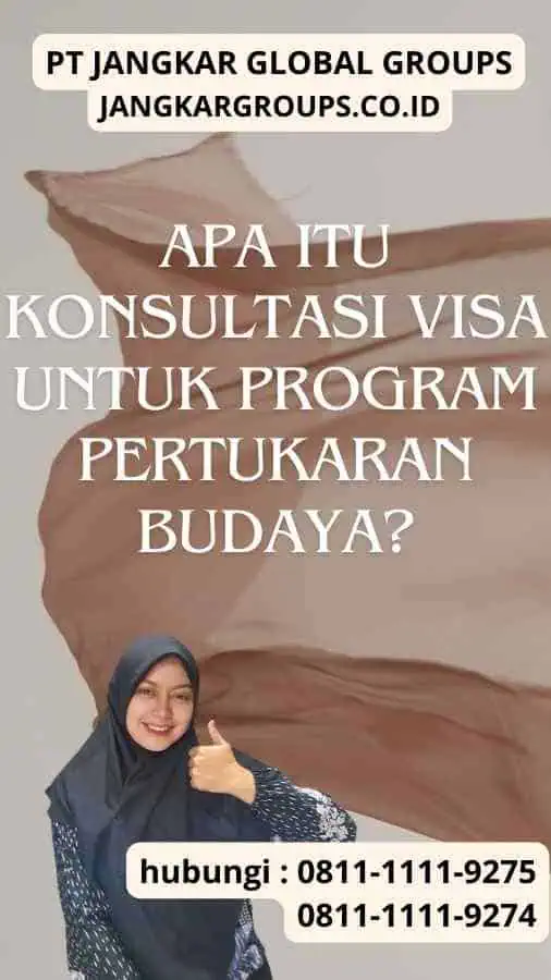 Apa Itu Konsultasi Visa Untuk Program Pertukaran Budaya