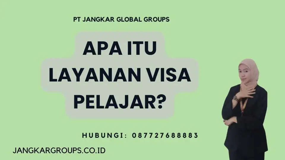 Apa Itu Layanan Visa Pelajar