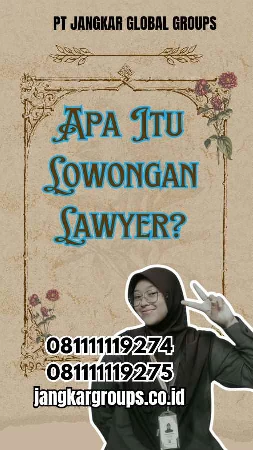 Apa Itu Lowongan Lawyer?