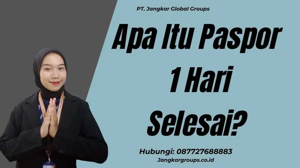 Apa Itu Paspor 1 Hari Selesai?