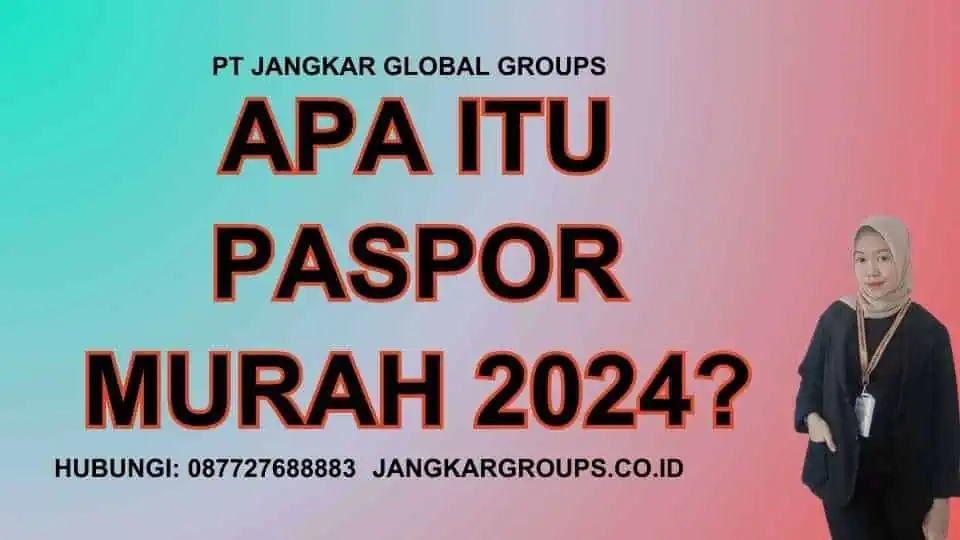 Apa Itu Paspor Murah 2024?