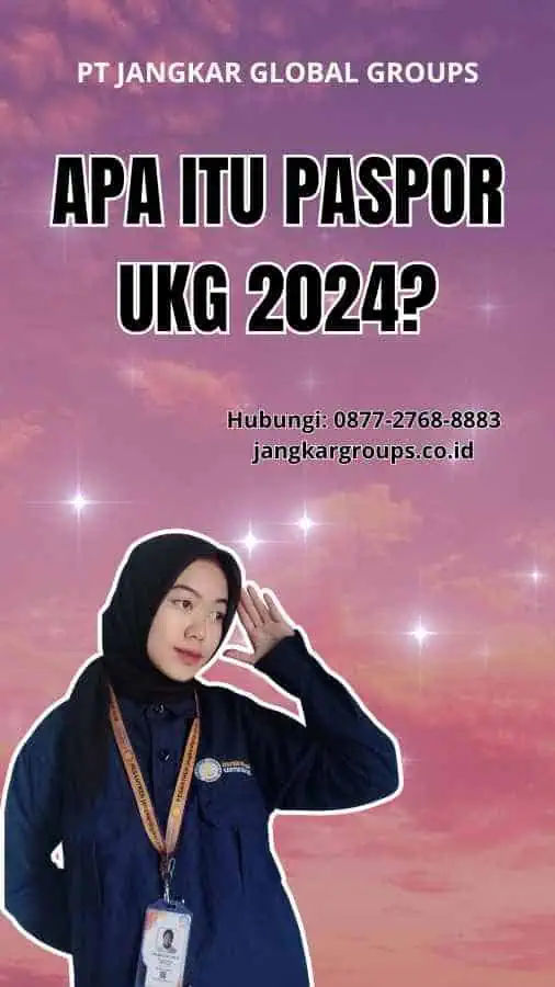 Apa Itu Paspor UKG 2024?