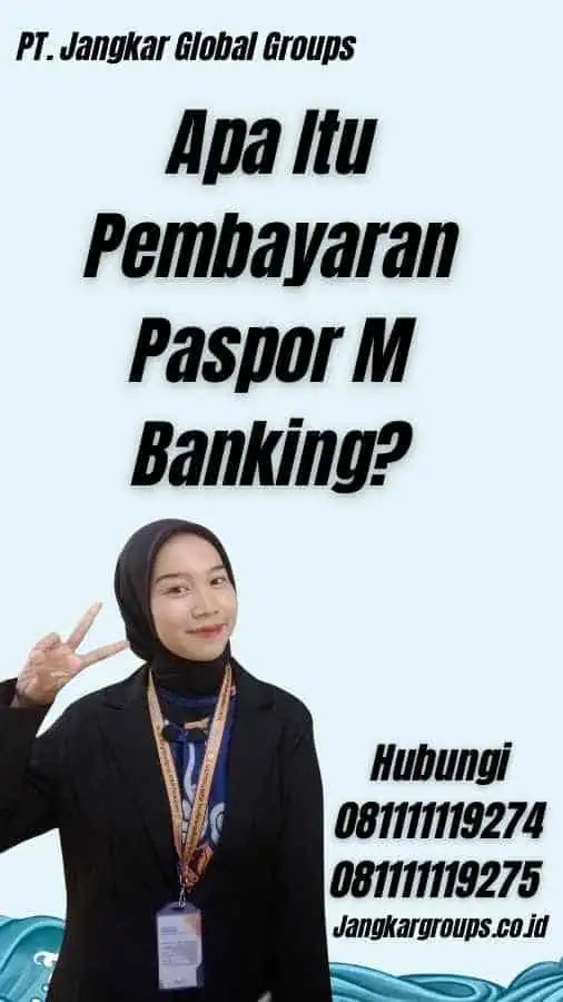 Apa Itu Pembayaran Paspor M Banking?