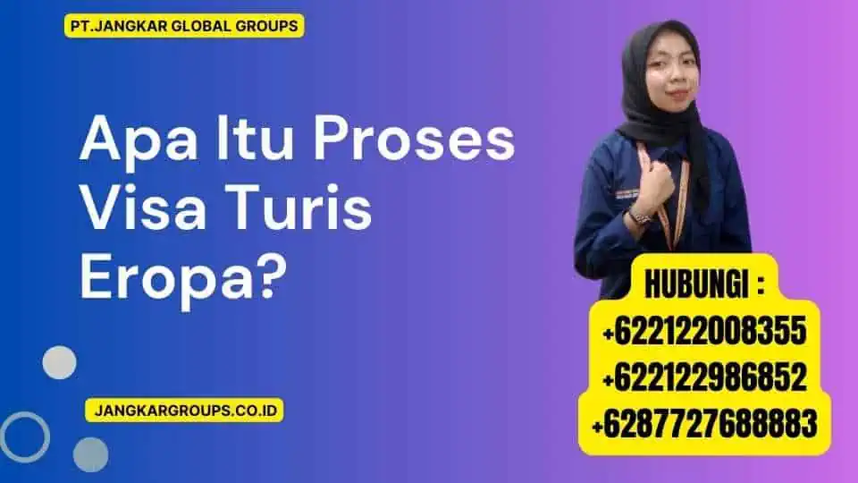 Apa Itu Proses Visa Turis Eropa