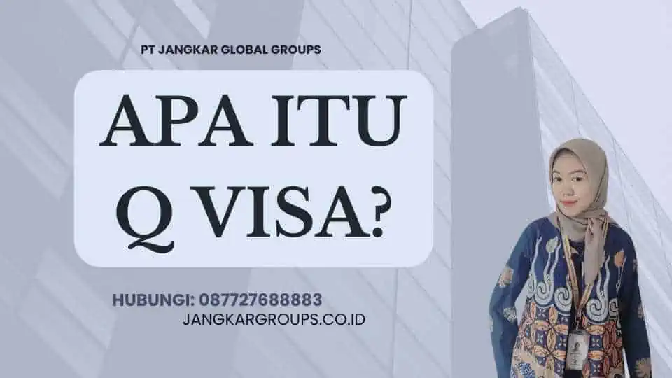 Apa Itu Q Visa