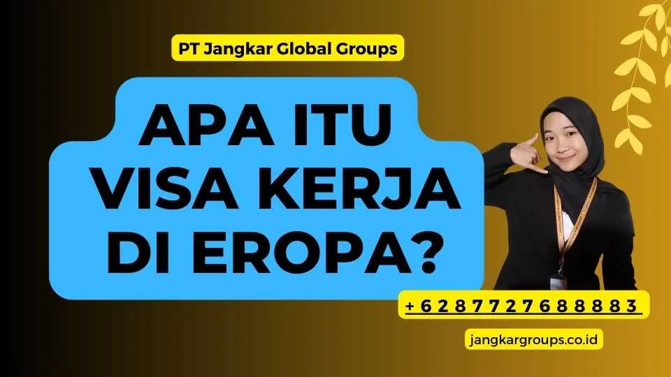 Apa Itu Visa Kerja Di Eropa?