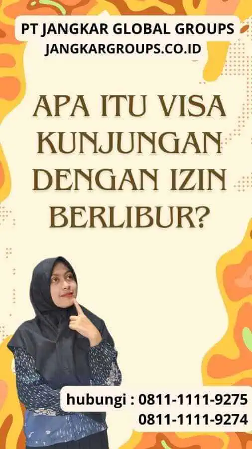 Apa Itu Visa Kunjungan Dengan Izin Berlibur