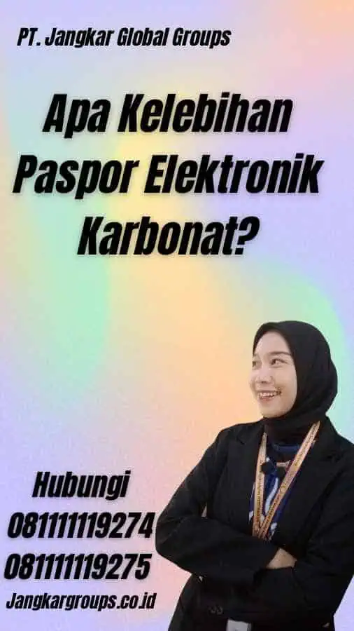 Apa Kelebihan Paspor Elektronik Karbonat?