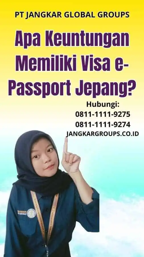 Apa Keuntungan Memiliki Visa e-Passport Jepang