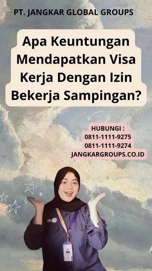 Apa Keuntungan Mendapatkan Visa Kerja Dengan Izin Bekerja Sampingan?