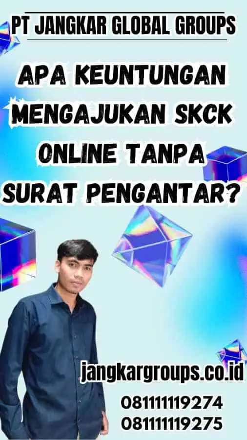 Apa Keuntungan Mengajukan SKCK Online Tanpa Surat Pengantar?