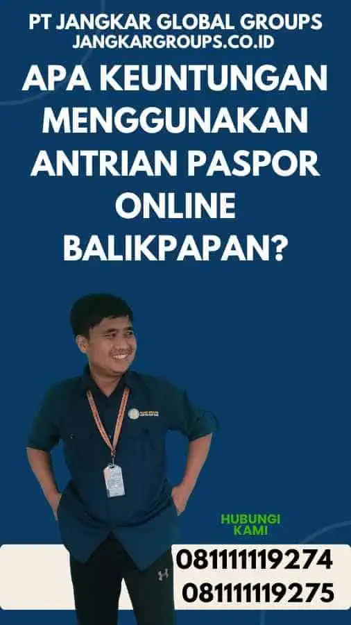 Apa Keuntungan Menggunakan Antrian Paspor Online Balikpapan?