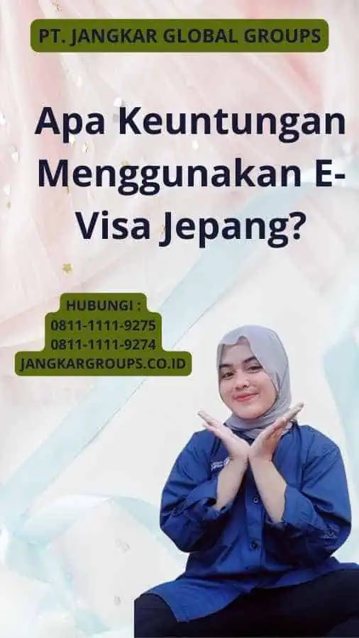 Apa Keuntungan Menggunakan E-Visa Jepang?