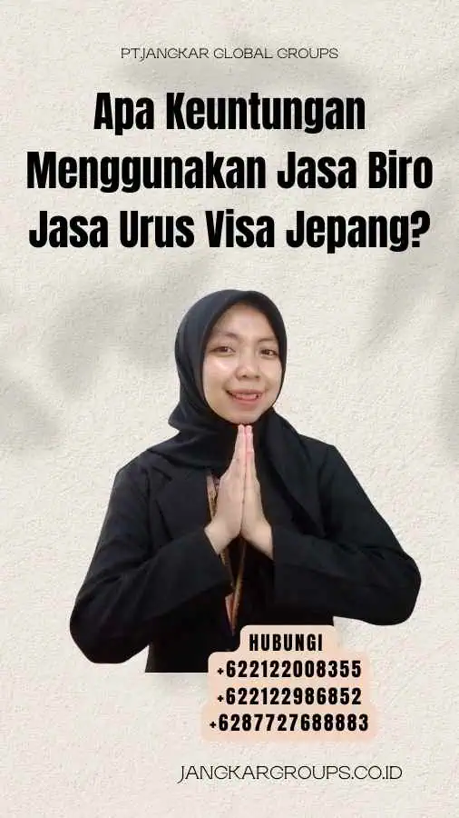 Apa Keuntungan Menggunakan Jasa Biro Jasa Urus Visa Jepang