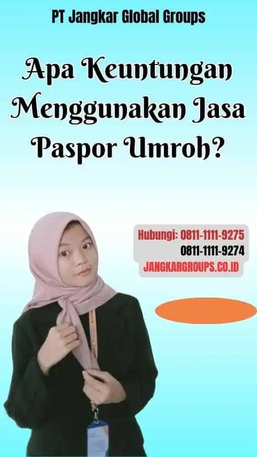 Apa Keuntungan Menggunakan Jasa Paspor Umroh