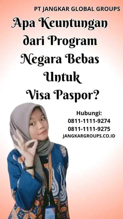 Apa Keuntungan dari Program Negara Bebas Untuk Visa Paspor