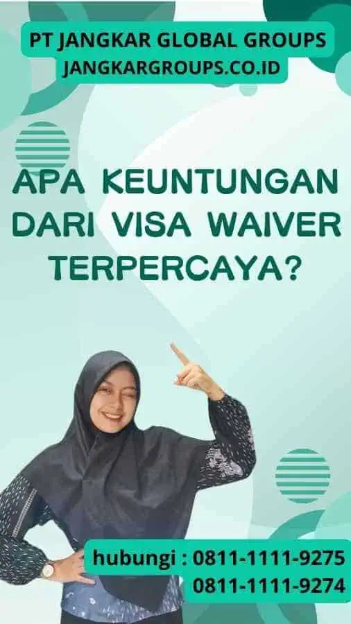 Apa Keuntungan dari Visa Waiver Terpercaya