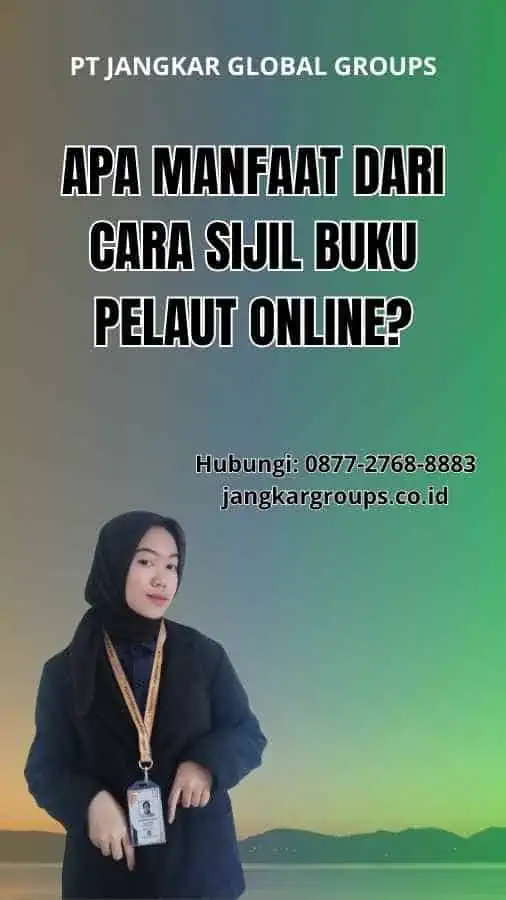 Apa Manfaat dari Cara Sijil Buku Pelaut Online?